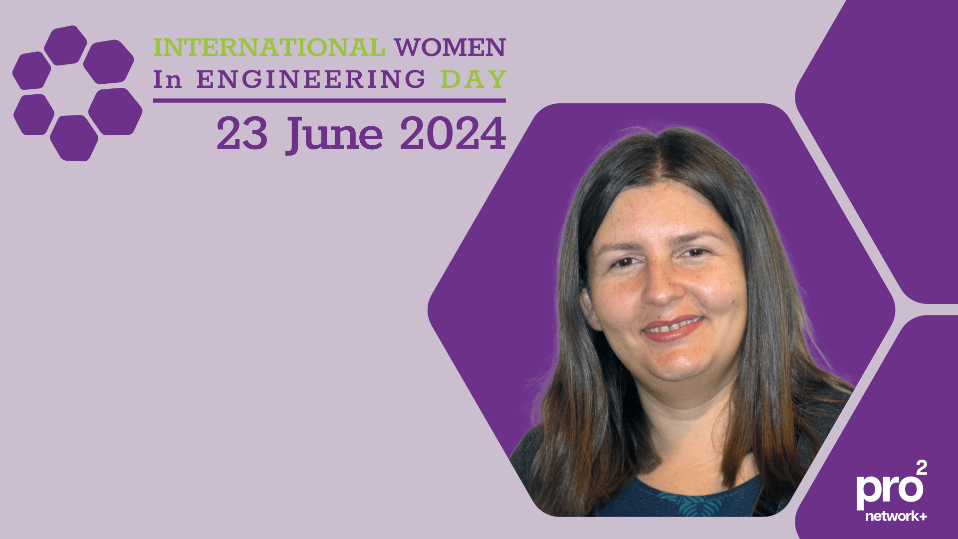 24_IWIED_news Text reads 'International Women in Engineering Day, 23 June 2024' against a lavender background with a photo of Professor Boriana Koleva and the pro2 network+ logo to the right.