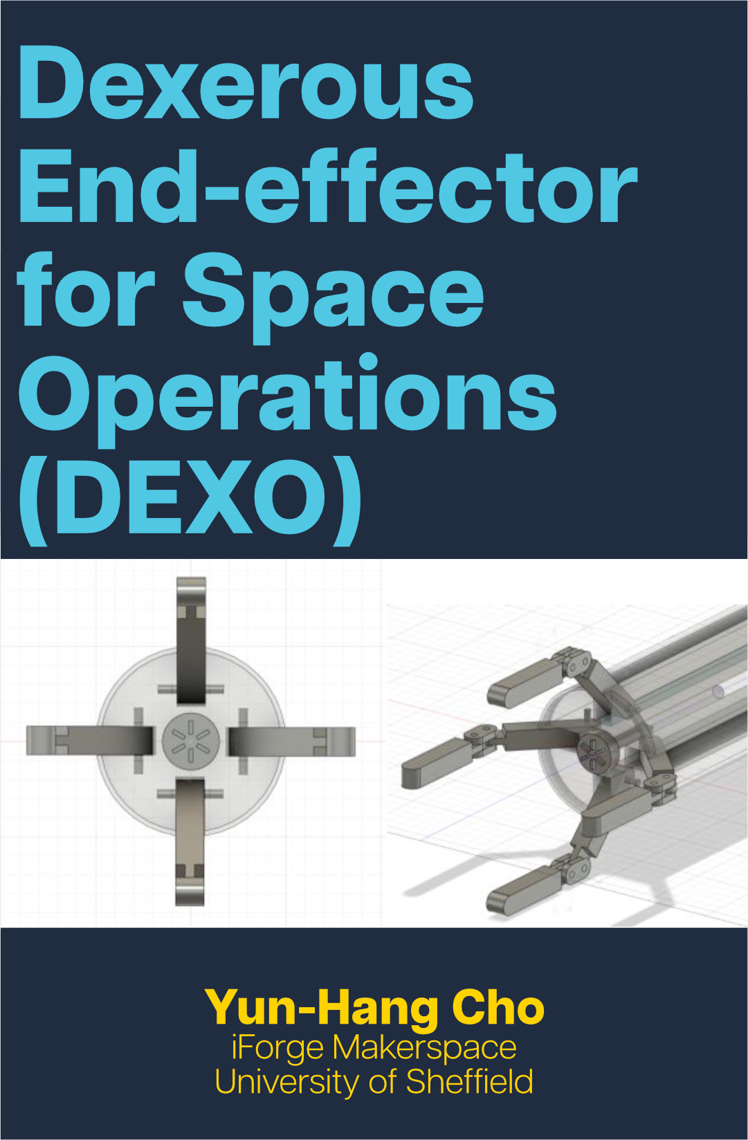 Text in blue reads 'Dexterous End-effector for Space Operations (DEXO)', with a device prototype photo below and text in yellow reading 'Yun-Hang Cho, iForge Makerspace, University of Sheffield' at the bottom.