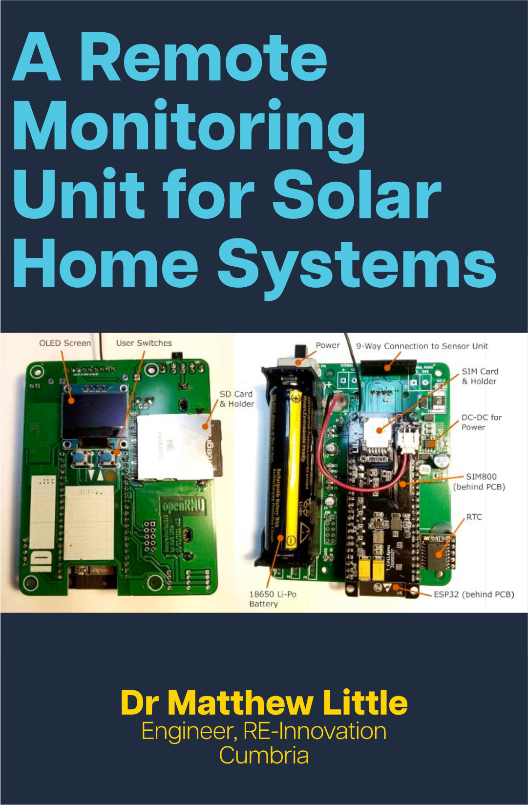 Text in blue reads 'A Remote Monitoring Unit for Solar Home Systems', with a device prototype photo below and text in yellow reading 'Dr Matthew Little, Engineer, RE-Innovation, Cumbria' at the bottom.