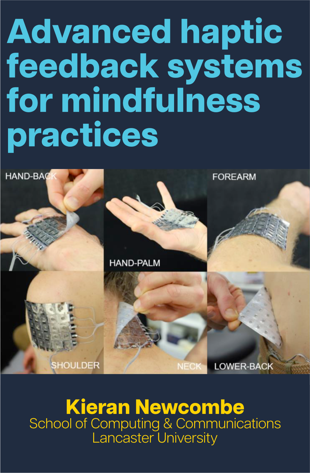 Text in blue reads 'Advanced haptic feedback systems for mindfulness practices', with a device prototype photo below and text in yellow reading 'Kieran Newcombe, School of Computing & Communications, Lancaster University' at the bottom.