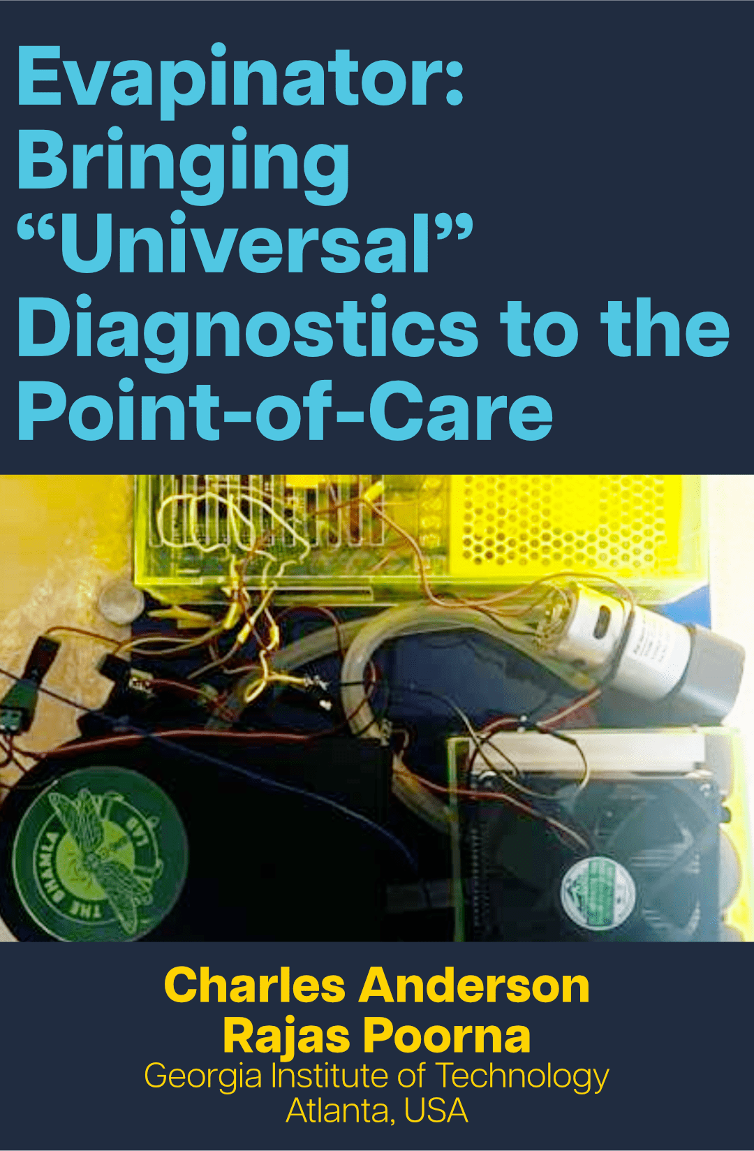 Text in blue reading 'Evapinator: Bringing 'Universal Diagnostics to the Point-of-Care' on a navy background above a photo of electronic components. Below in yellow text 'Charles Anderson, Rajas Poorna, Georgia Institute of Technology, Atalanta, USA'