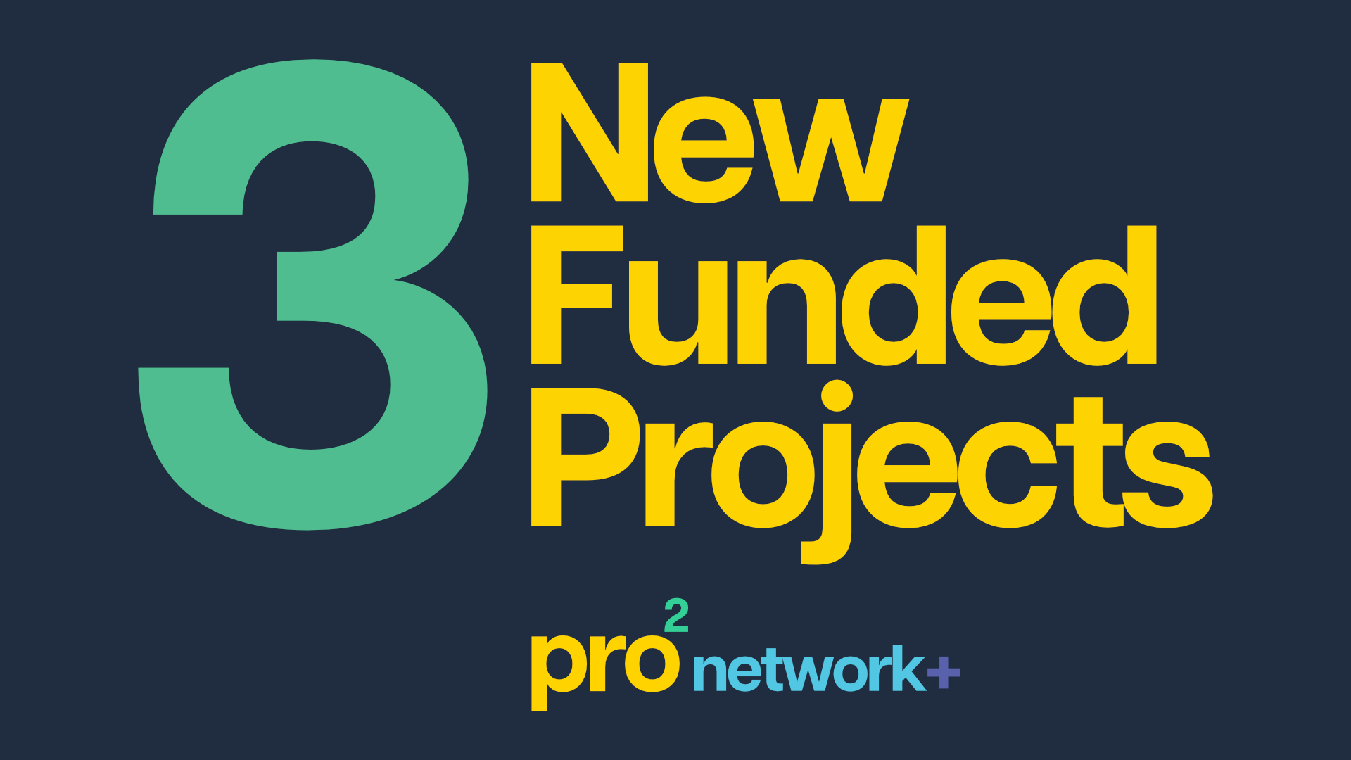 SSL_news_fun Against a navy background text in yellow and green reads '3 New Funded Projects' below is the pro2 network+ logo.