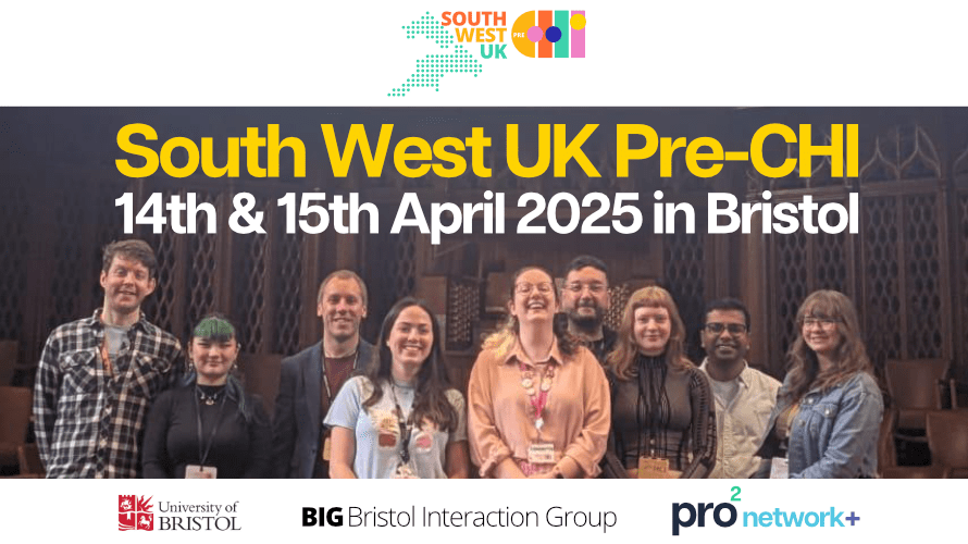 A photo displays the 2025 SW UK pre-CHI committee standing together in a row. Above is the event's logo, and text overlaid on the photo reads South West UK Pre-CHI, 14th & 15th April 2025 in Bristol'. Below are the logos for the University of Bristol, Bristol Interaction Group, and pro2 network.